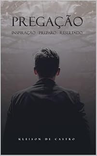 Livro PREGAÇÃO: Inspiração, Preparo e Resultado