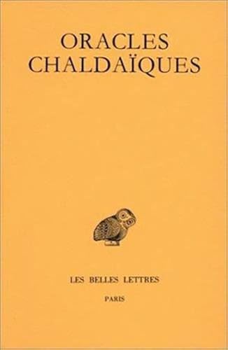 Download Oracles chaldaïques : Avec un choix de commentaires anciens : Psellus - Proclus - Michel Italicus (édition bilingue rançais/grec) PDF