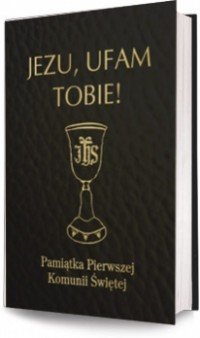 Jezu, ufam Tobie. Modlitewnik pierwszokomunijny, czarny