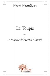La  toupie ou L'histoire de Martin Maurel