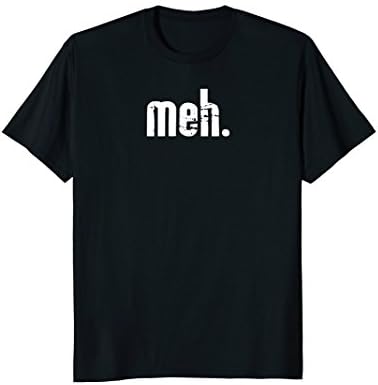 Mens Men's Meh Sarcastic Attitude T-Shirt