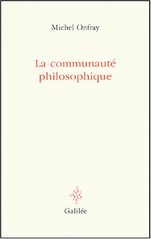 La communauté philosophique : Manifeste pour l'Université populaire by Michel Onfray