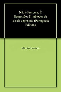 Livro Não é Frescura, É Depressão: 21 métodos de sair da depressão