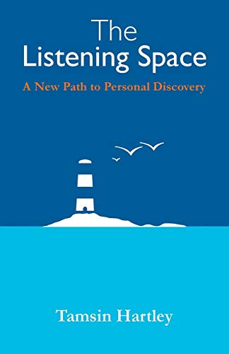 The Listening Space: A New Path to Personal Discovery The Listening Space: A New Path to Personal Discovery