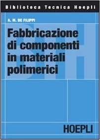 Fabbricazione di componenti in materiali polimerici Fabbricazione di componenti in materiali polimerici