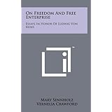 On Freedom And Free Enterprise: Essays In Honor Of Ludwig Von Mises