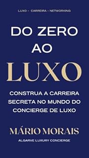 Livro Do Zero ao Luxo - Construa a Carreira Secreta no Mundo do Concierge de Luxo