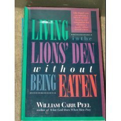 Living in the Lions' Den Without Being Eaten by William Carr Peel