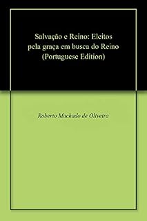 Livro Salvação e Reino: Eleitos pela graça em busca do Reino