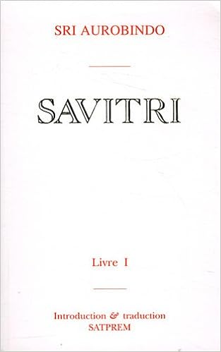 Amazon Fr Savitri Tome 1 Le Livre Des Commencements Sri Aurobindo Satprem Livres