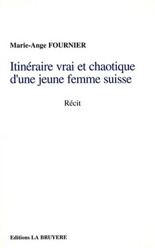 Itinéraire vrai et chaotique d'une jeune femme suisse