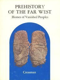 Prehistory of the Far West: Homes of vanished peoples by Luther Sheeleigh Cressman (Hardcover)