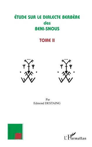 Etude sur le dialecte berbère des Beni-Snous: Volume 2 (French Edition) by Edmond Destaing