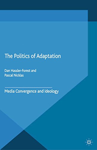 The Politics of Adaptation: Media Convergence and Ideology