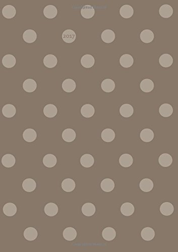 MY BIG FAT CALENDAR 2017 - dots taupe: 1 day per page, DIN A4