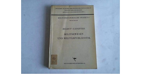 Militärwesen Und Militärpublizistik. Die Militärische  Zeitschriftenpublizistik In Der Geschichte Des Bürgerlichen Militärwesens  In Deutschland.: Helmut Schnitter: Amazon.com: Books