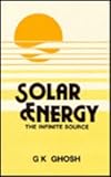 Solar Energy : The Infinite Source, Ghosh, G. K., 817024420X