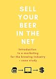 Sell your beer in the net: Introduction to e-marketing for the brewing industry + case study by Filip Wiśniewski