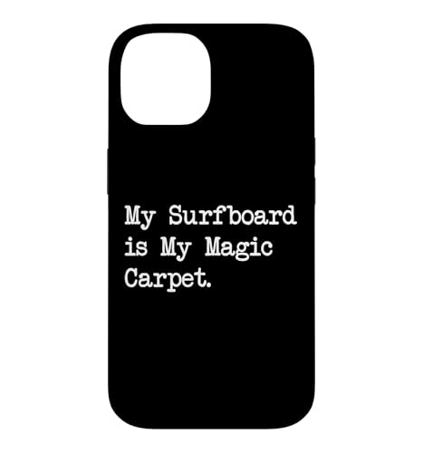 My Surfboard is My Magic Carpet Funny Surf Quotes Apparel Case for iPhone 14