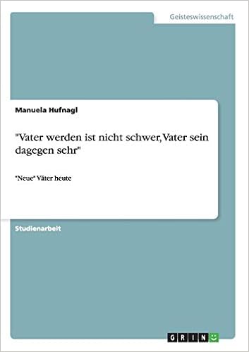 Vater Werden Ist Nicht Schwer Vater Sein Dagegen Sehr Neue Vater Heute Amazon De Hufnagl Manuela Bucher