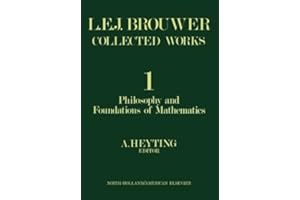 Philosophy and Foundations of Mathematics: L. E. J. Brouwer