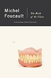 The Birth of the Clinic: An Archaeology of Medical Perception by Michel Foucault