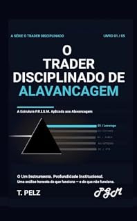 Livro O TRADER DISCIPLINADO COM ALAVANCAGEM (SÉRIE “O OPERADOR DISCIPLINADO” ): Um guia prático para o controle de risco, e como sobreviver aos mercados que ... Série “O Trader Disciplinado” Livro 1)