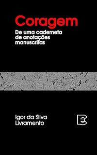 Livro Coragem: De uma caderneta de anotações manuscritas (Ensaios líricos)