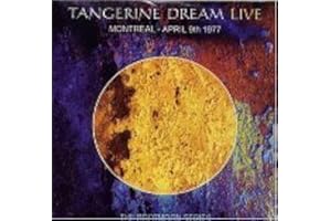 Tangerine Dream Live: Montreal- April 9th 1977- Live at Place des Arts, Montreal, Canada, 9th April 1977