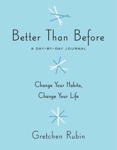 Better Than Before: What I Learned About Making and Breaking