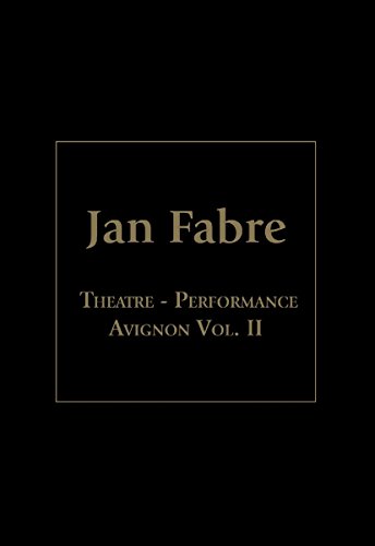 Jan Fabre : Théâtre Performance Festival D'avignon - Vol. 2