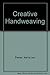 Creative Handweaving by 