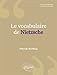 Le vocabulaire de Nietzsche by