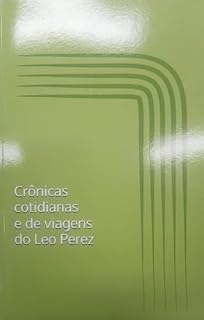 Livro Crônicas cotidianas e de viagens do Leo Perez