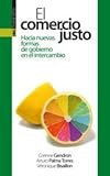Image de COMERCIO JUSTO, EL. HACIA NUEVAS FORMAS DE GOBIERNO EN EL I