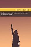 Le Grand Problème de la Libération des Femmes : Clair et Sans Détour (French Edition) by Murray Rothbard, Daivy Merlijs