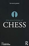The Psychology of Chess (The Psychology of Everything) by Fernand Gobet
