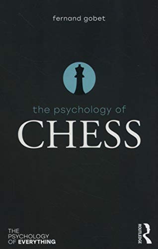 The Psychology of Chess (The Psychology of Everything) by Fernand Gobet