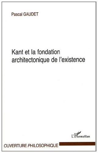 Kant et la fondation architectonique de l'existence