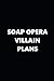 2019 Weekly Planner TV Theme Soap Opera Villain Plans 134 Pages: 2019 Planners Calendars Organizers by