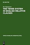 The Tense System in English Relative Clauses : A Corpus-Based Analysis, Depraetere, Ilse, 3110146851