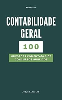 Livro Contabilidade Geral: 100 Questões Comentadas de Concursos Públicos