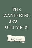 The Wandering Jew - Volume 09 by Eugène Sue