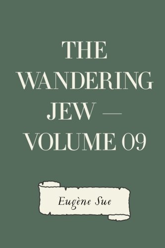 The Wandering Jew - Volume 09 by Eugène Sue
