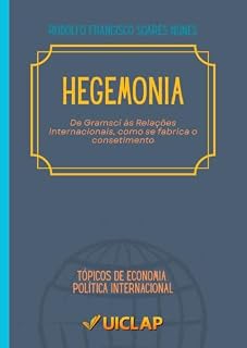 Livro Hegemonia: de Gramsci às relações internacionais, como se fabrica o consentimento (Tópicos de Economia Política Internacional Livro 1)