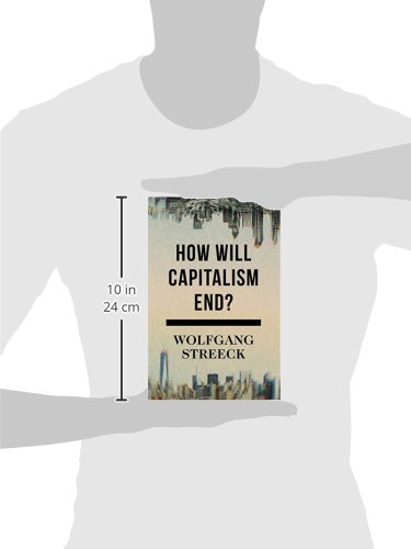 How Will Capitalism End?: Essays on a Failing System