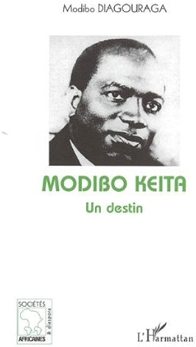 Download Modibo Keïta, un destin (Sociétés Africaines & Diaspora) PDF