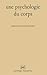 Une psychologie du corps (Psychologie d'aujourd'hui) (French Edition) by 