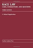 Race Law : Cases, Commentary, and Questions, Higginbotham, F. Michael, 1594605998