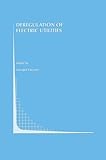 Image de Deregulation of Electric Utilities (Topics in Regulatory Economics and Policy)